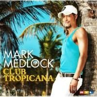 mark medlock club tropicana (2009) artist: mark club 2009style: popformat: mp3 vbrsize: mamacita